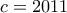 \displaystyle{ 
c = 2011 
}