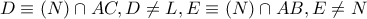 D\equiv \left( N \right)\cap AC,D\ne L,E\equiv \left( N \right)\cap AB,E\ne N