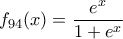 \displaystyle{f_{94}(x)=\frac {e^x}{1+e^x}}