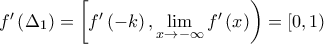 {f}'\left( {{\Delta }_{1}} \right)=\left[ {f}'\left( -k \right),\underset{x\to -\infty }{\mathop{\lim }}\,{f}'\left( x \right) \right)=\left[ 0,1 \right)