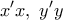 \displaystyle{x'x,~y'y}