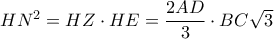 HN^{2}=HZ\cdot HE=\dfrac{2AD}{3}\cdot BC\sqrt{3}