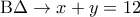 {\rm B}\Delta  \to x + y = 12