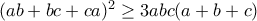 (ab+bc+ca)^2\geq3abc(a+b+c)