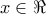 x\in\Re