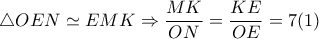  \triangle OEN \simeq EMK \Rightarrow  \dfrac{MK}{ON}= \dfrac{KE}{OE}=7(1)  