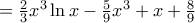 =\frac{2}{3}{{x}^{3}}\ln x-\frac{5}{9}{{x}^{3}}+x+\frac{8}{9}