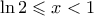\ln2 \leqslant x < 1
