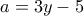 a = 3y - 5