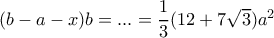 (b-a-x)b=...= \dfrac {1}{3}(12+7\sqrt 3)a^2