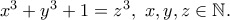x^3+y^3+1=z^3, \ x,y,z \in \mathbb{N}.