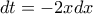 dt=-2xdx
