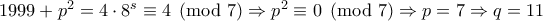 1999+p^2=4 \cdot 8^s \equiv 4 \pmod 7 \Rightarrow p^2 \equiv 0 \pmod7 \Rightarrow p=7 \Rightarrow q=11