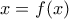 x=f(x)