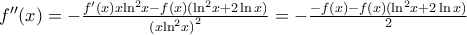 {f}''(x)=-\frac{{f}'(x)x{{\ln }^{2}}x-f(x)({{\ln }^{2}}x+2\ln x)}{{{(x{{\ln }^{2}}x)}^{2}}}=-\frac{-f(x)-f(x)({{\ln }^{2}}x+2\ln x)}{2}