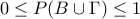0\leq P(B\cup \Gamma)\leq 1