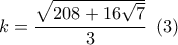 k = \dfrac{{\sqrt {208 + 16\sqrt 7 } }}{3}\,\,\left( 3 \right)