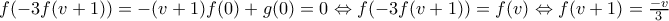 f(-3f(v+1))=-(v+1)f(0)+g(0)=0\Leftrightarrow f(-3f(v+1))=f(v)\Leftrightarrow f(v+1)=\frac{-v}{3}