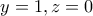 \displaystyle{y=1,z=0}