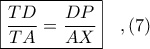 \boxed{\displaystyle \frac{TD}{TA} = \frac{DP}{AX}}\ \ \ ,(7)