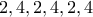 2,4,2,4,2,4