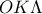 \displaystyle{OK\Lambda}