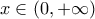 x\in (0,+\infty)