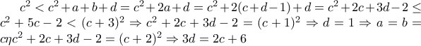c^2<c^2+a+b+d=c^2+2a+d=c^2+2(c+d-1)+d=c^2+2c+3d-2\leq c^2+5c-2<(c+3)^2\Rightarrow c^2+2c+3d-2=(c+1)^2\Rightarrow d=1\Rightarrow a=b=c \eta c^2+2c+3d-2=(c+2)^2\Rightarrow3d=2c+6