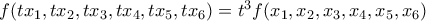 f(tx_1,tx_2,tx_3,tx_4,tx_5,tx_6)=t^3f(x_1,x_2,x_3,x_4,x_5,x_6)