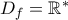 D_f = \mathbb{R^*}