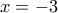 x=-3