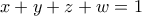 x+y+z+w=1