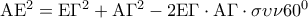 {\rm A}{{\rm E}^2} = {\rm E}{\Gamma ^2} + {\rm A}{\Gamma ^2} - 2{\rm E}\Gamma  \cdot {\rm A}\Gamma  \cdot \sigma \upsilon \nu {60^0}