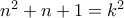 n^{2}+n+1=k^{2}