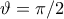 \vartheta =\pi /2