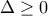 \Delta \geq 0
