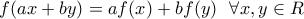 \displaystyle f(ax+by)=af(x)+bf(y)\ \  \forall x,y \in R