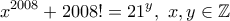 \displaystyle{ x^{2008}+2008!= 21^{y} , \ x,y\in \Bbb{Z}}