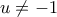 u\ne -1