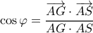 \displaystyle \cos \varphi  = \frac{{\overrightarrow {AG}  \cdot \overrightarrow {AS} }}{{AG \cdot AS}}