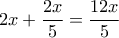 2x+\dfrac{2x}{5}=\dfrac{12x}{5}