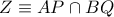 Z\equiv AP\cap BQ