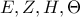 E, Z, H, \Theta