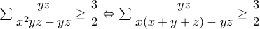 \sum \dfrac{yz}{x^2yz-yz}\geq \dfrac{3}{2}\Leftrightarrow \sum \dfrac{yz}{x(x+y+z)-yz}\geq \dfrac{3}{2}