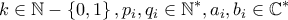 \displaystyle k \in \mathbb{N}-\left\{0,1 \right\},p_{i},q_{i} \in \mathbb{N}^{*},a_{i} ,b_{i}\in \mathbb{C}^{*}