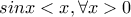 sinx<x,\forall x>0