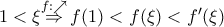 1<\xi \overset{f:\nearrow }{\mathop{\Rightarrow }}\,f(1)<f(\xi )<{f}'(\xi )
