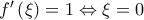 f^{\prime }\left( \xi \right) =1\Leftrightarrow \xi =0