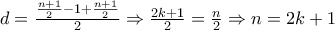 d = \frac{{\frac{{n + 1}}{2} - 1 + \frac{{n + 1}}{2}}}{2} \Rightarrow \frac{{2k + 1}}{2} = \frac{n}{2} \Rightarrow n = 2k + 1