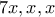 7x, x, x